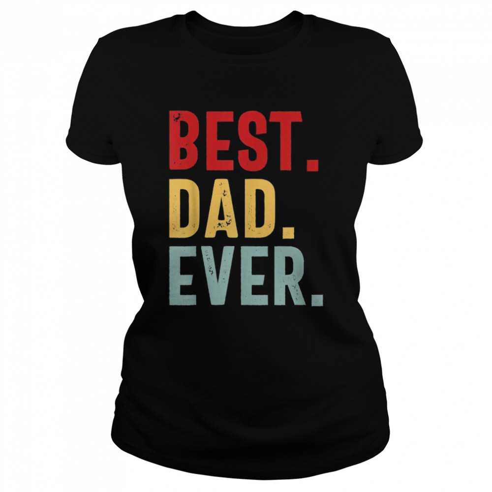 Mens Retro Vintage Best Dad Ever Fathers Day Classic Women's T-shirt