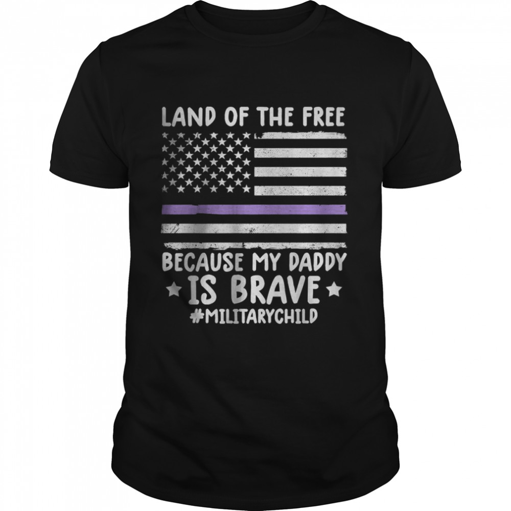 Month of the military land of free because my daddy is brave T-shirts