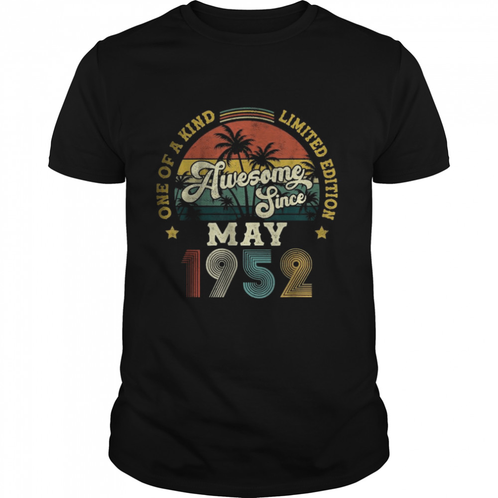 Awesome Since May 1952 One Of A Kind Limited Edition T-Shirts