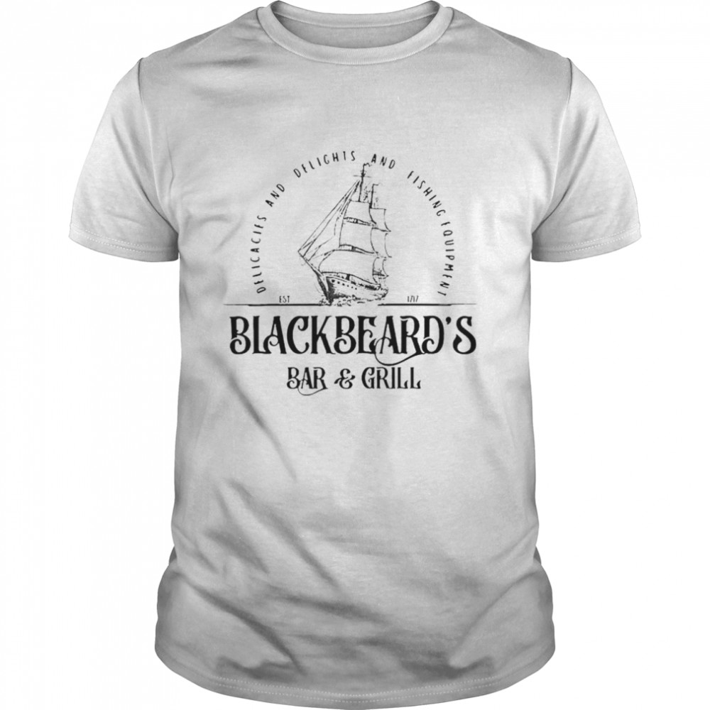 Blackbeards’s bar and girls delicacies and belights and fishing equipment est 1717 shirts