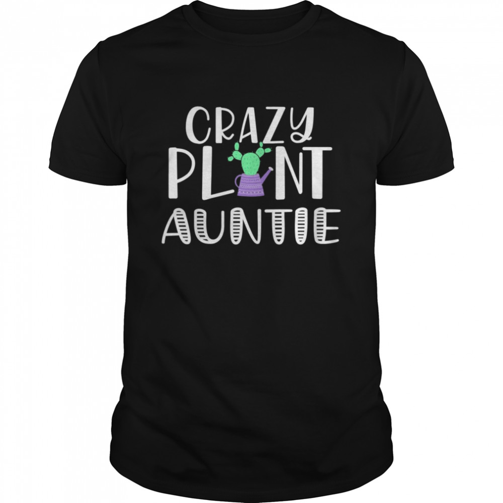 Crazy Plant Auntie Shirts