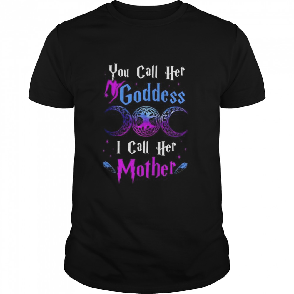 Yous calls hers goddesss Is calls hers mothers shirts
