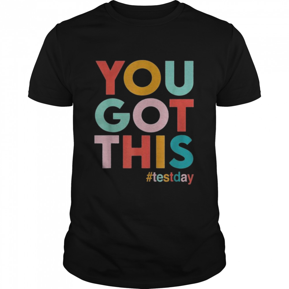 Yous gots thiss fors teachers motivationals testings days shirts