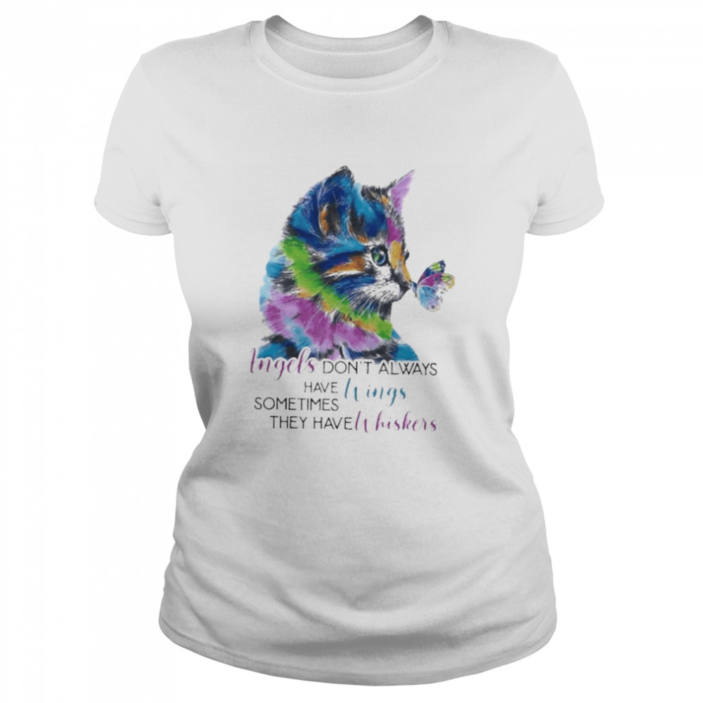 Cat angels don’t always have wings sometimes they have whiskers shirt Classic Women's T-shirt