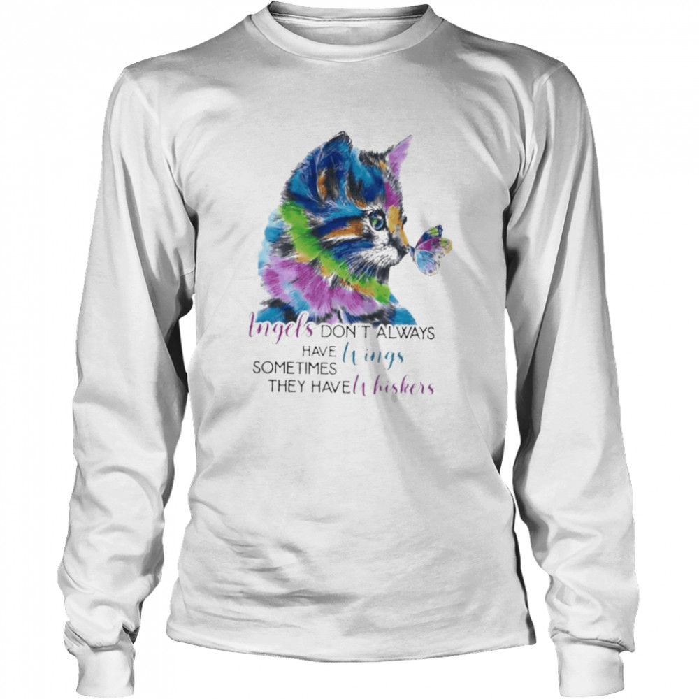 Cat angels don’t always have wings sometimes they have whiskers shirt Long Sleeved T-shirt