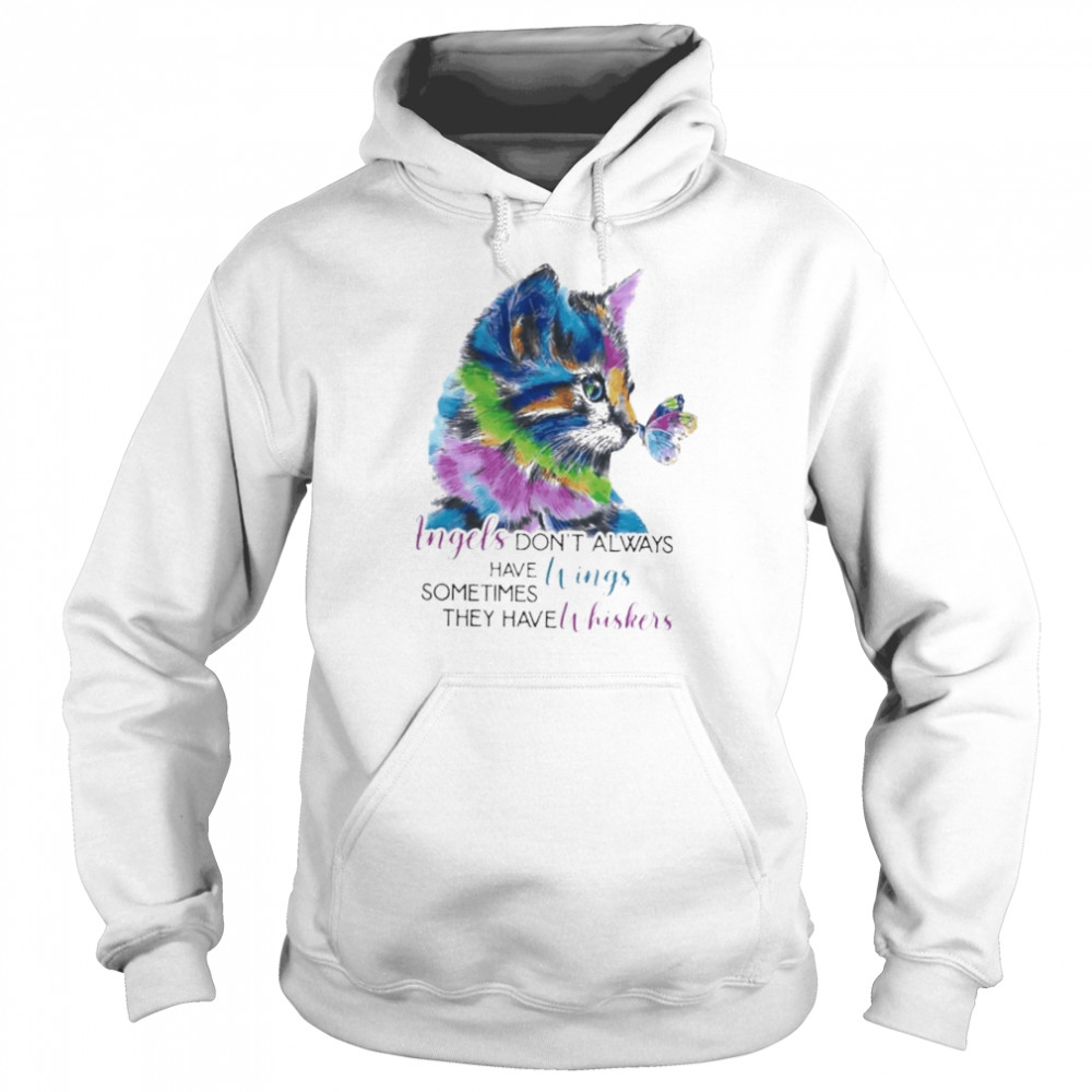 Cat angels don’t always have wings sometimes they have whiskers shirt Unisex Hoodie