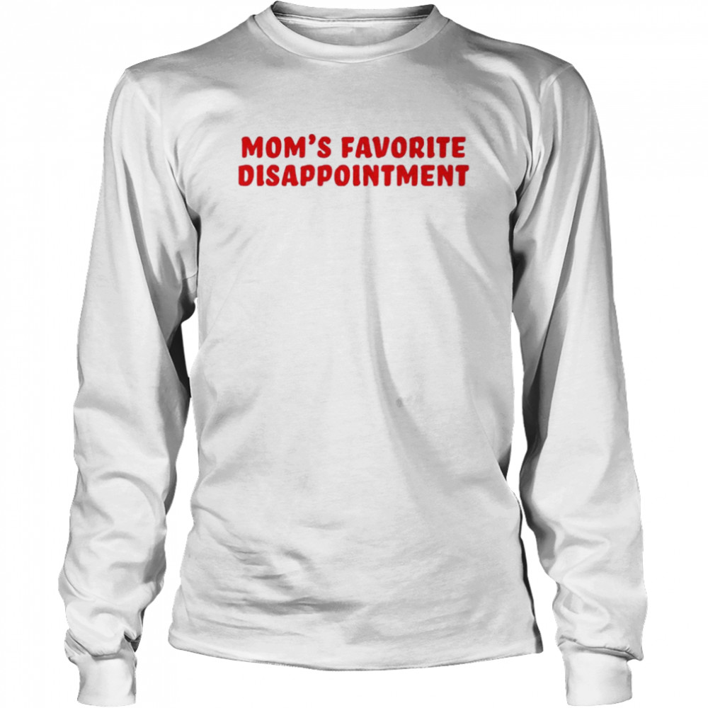 Favorite Disappointment shirt Long Sleeved T-shirt