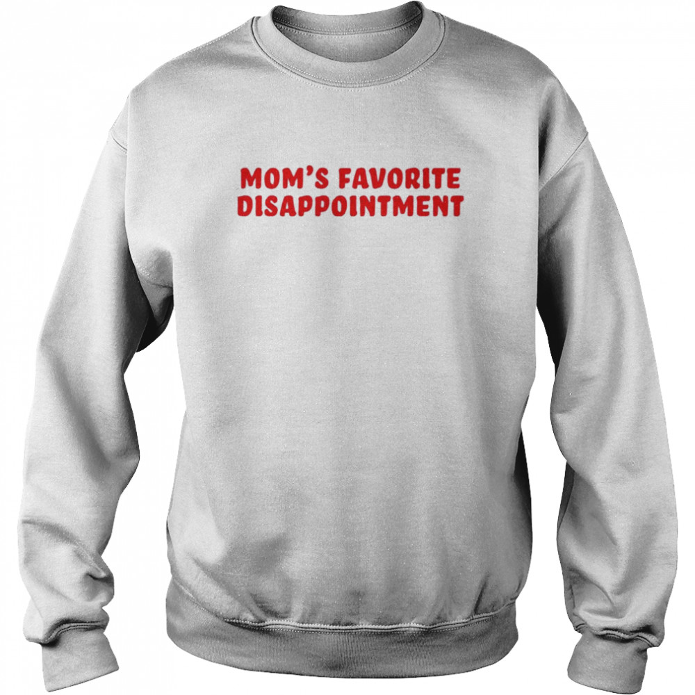 Favorite Disappointment shirt Unisex Sweatshirt