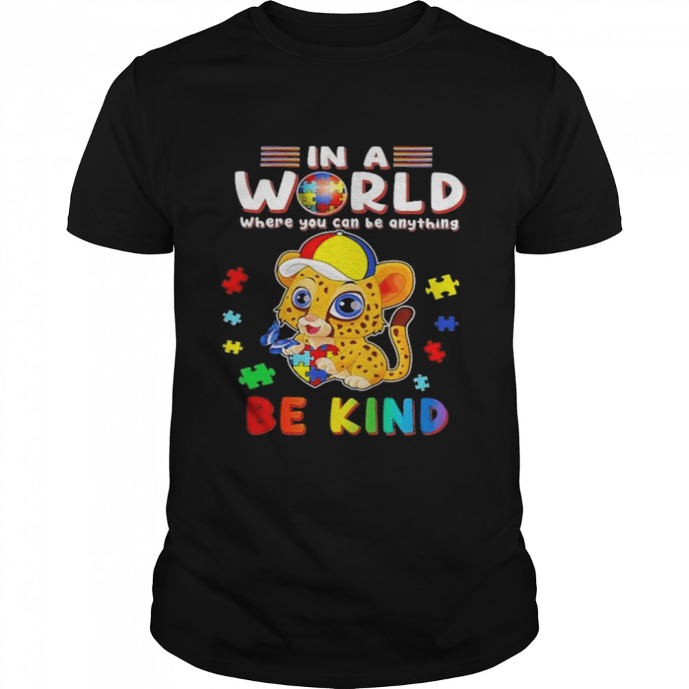 In a world where you can be anything be kind 2022 shirt