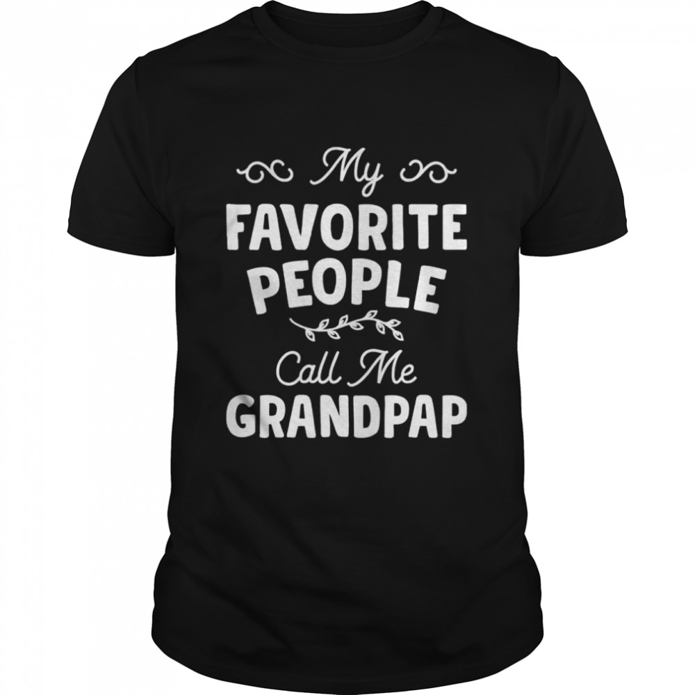 My favorite people call me grandpap shirt