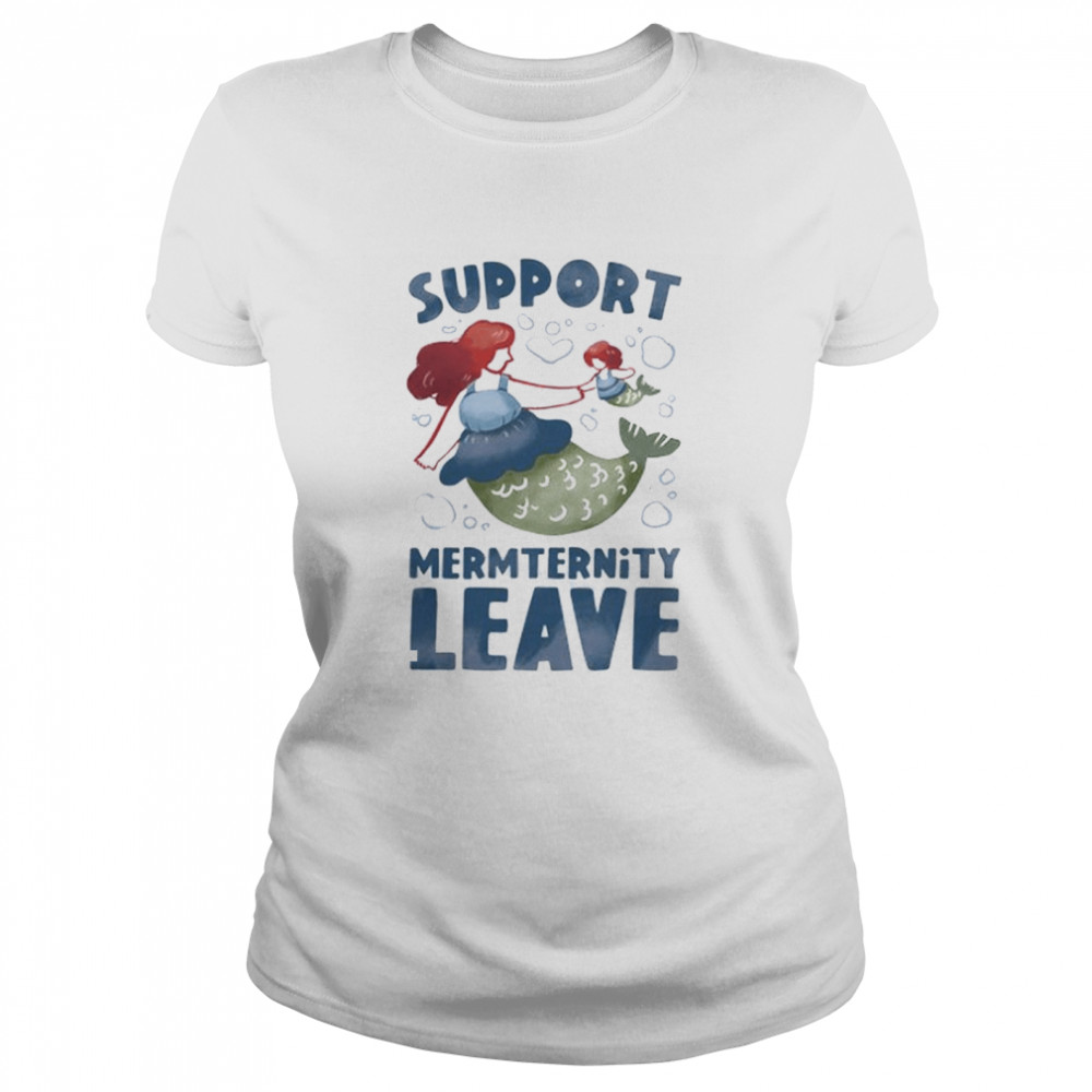Support mermternity leave shirt Classic Women's T-shirt
