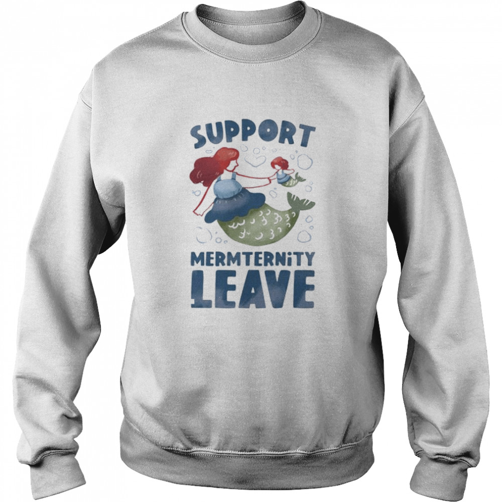 Support mermternity leave shirt Unisex Sweatshirt