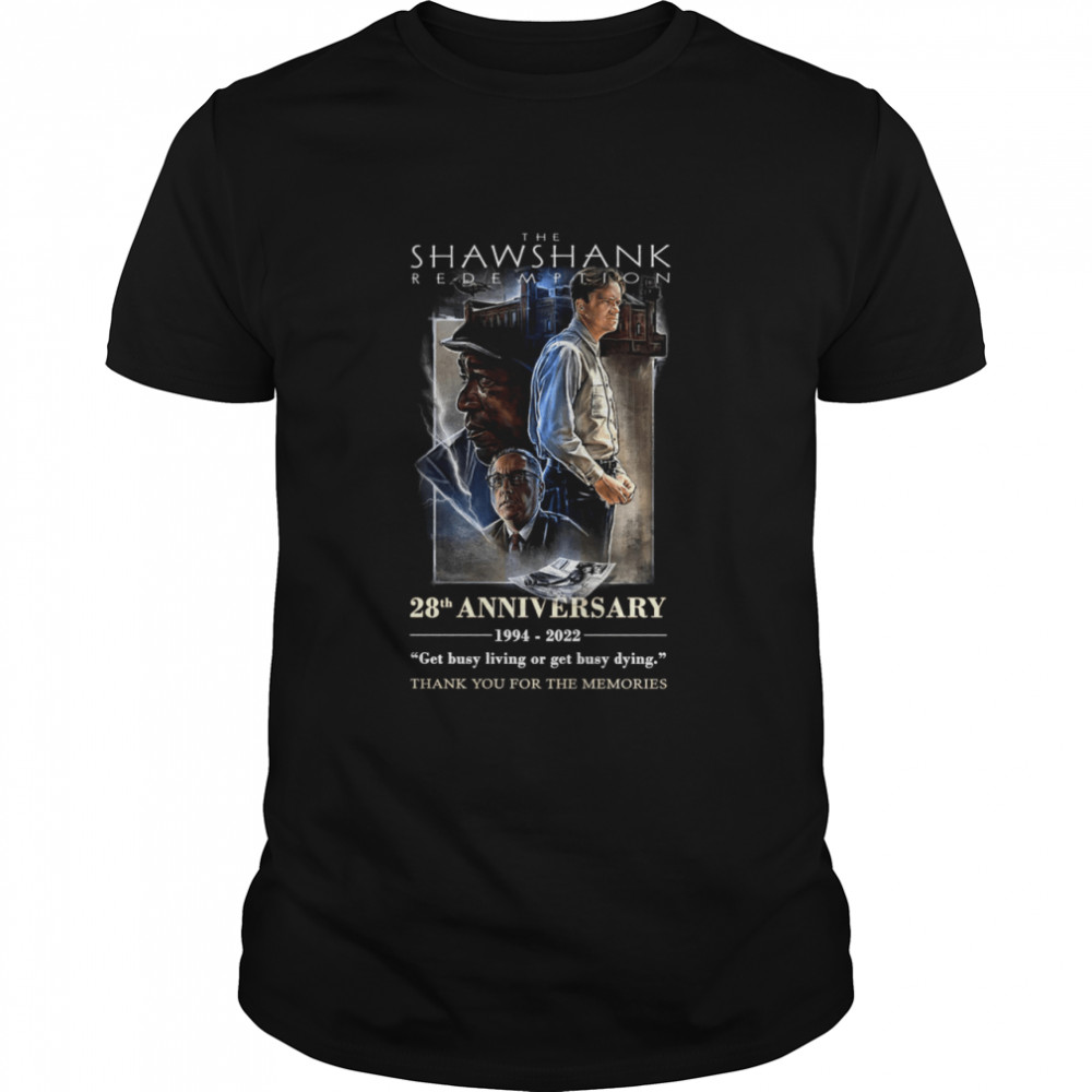 The shawshank redemption 28th anniversary 1994 2022 get busy living or get busy dying shirt