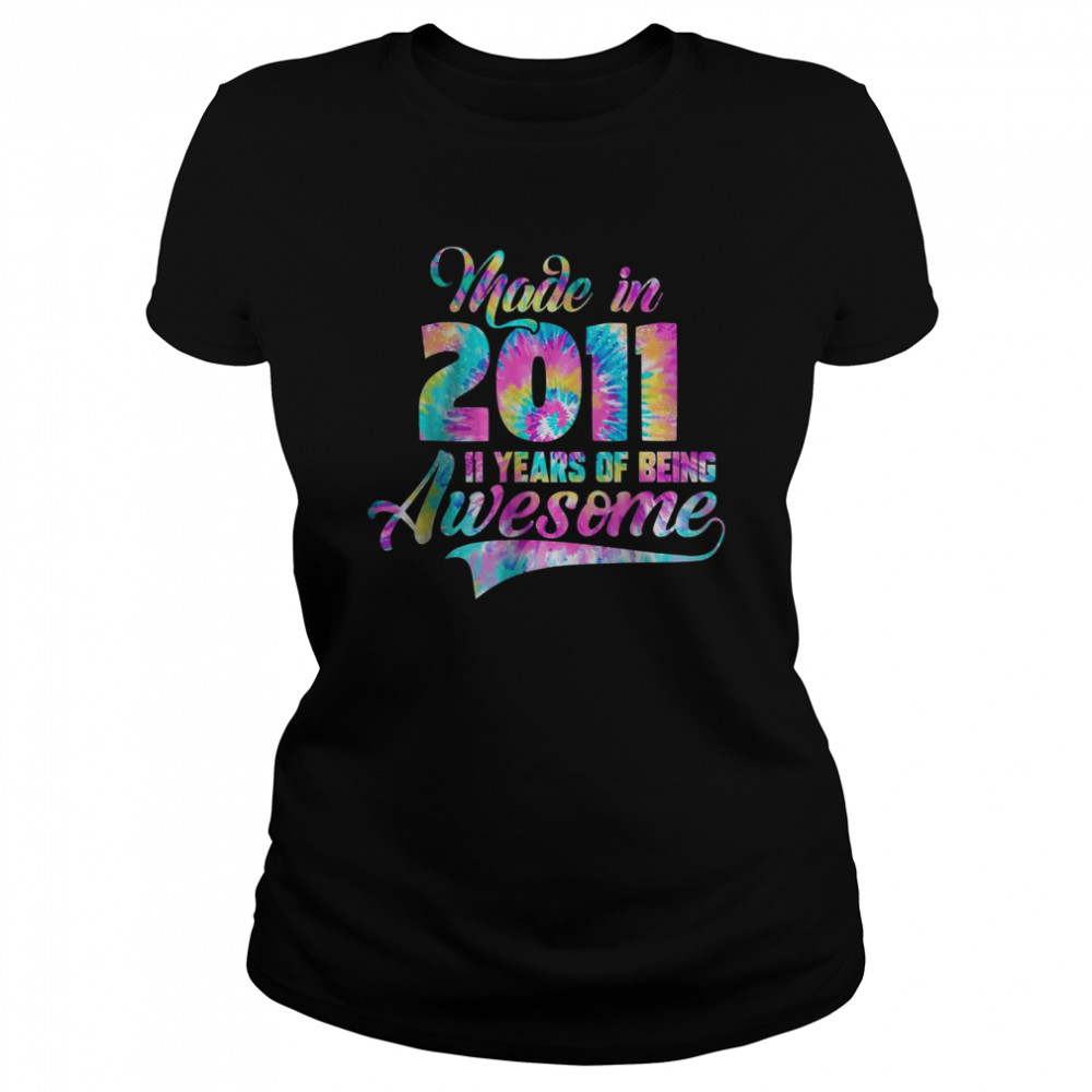 Tie-Dye Made In 2011 11 Year Of Being Awesome T- Classic Women's T-shirt
