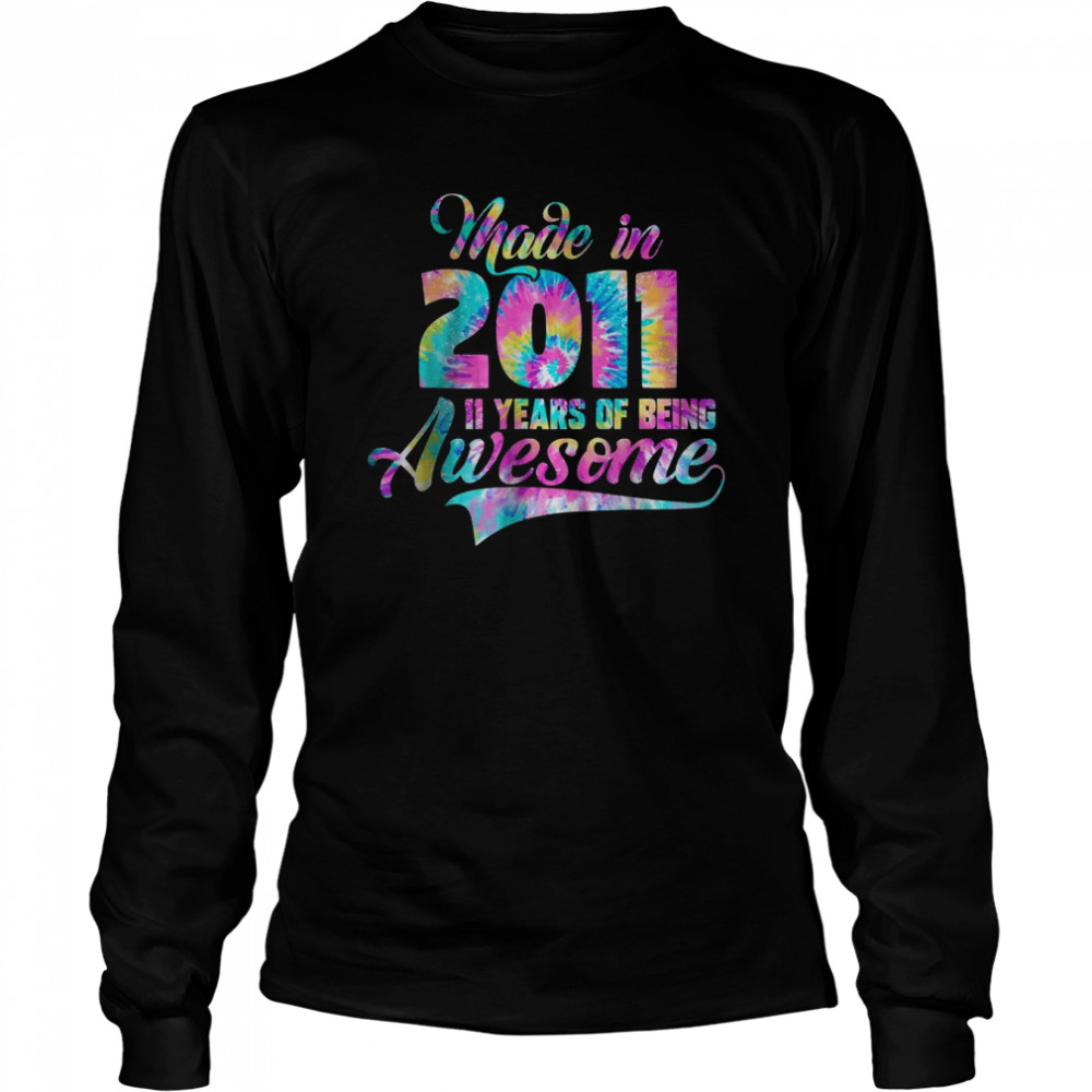 Tie-Dye Made In 2011 11 Year Of Being Awesome T- Long Sleeved T-shirt