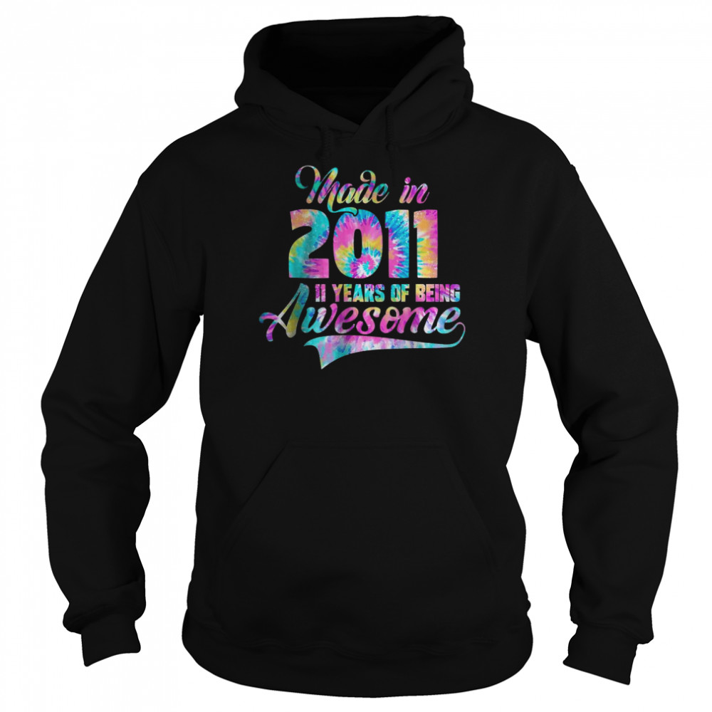 Tie-Dye Made In 2011 11 Year Of Being Awesome T- Unisex Hoodie