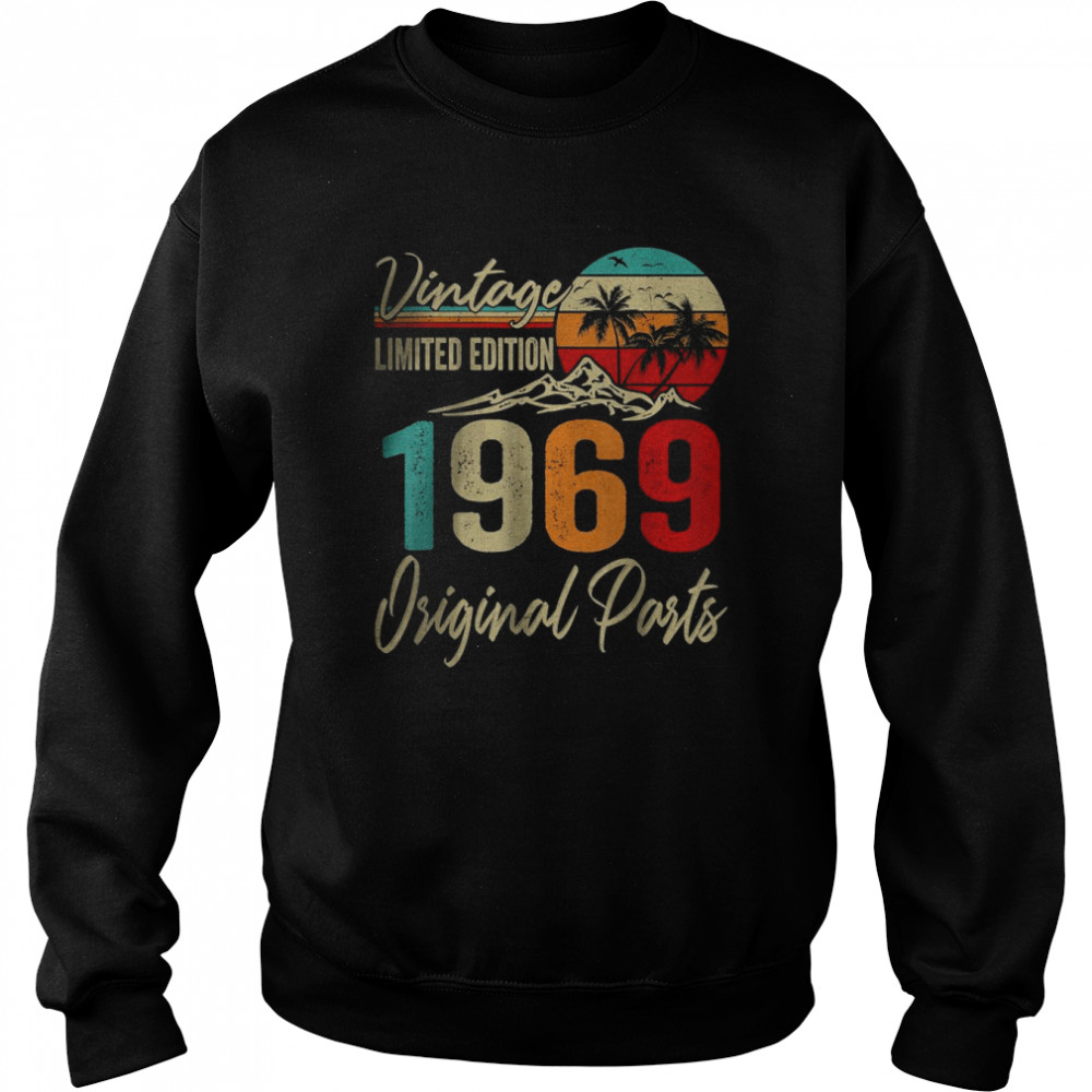 Vintage 1969 Limited Edition Original Parts 53rd Birthday T- Unisex Sweatshirt