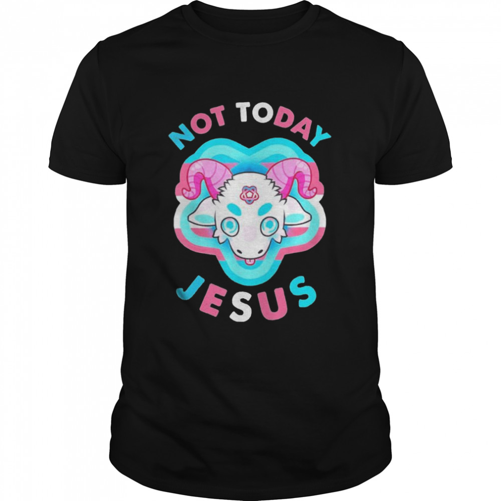 Not today Jesus transgender LGBT Satan goat shirts