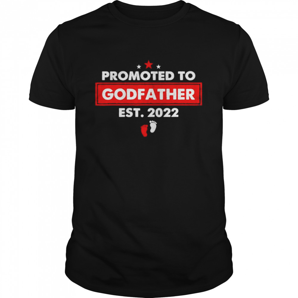 Promoted to godfather est 2022 first time godfather shirts