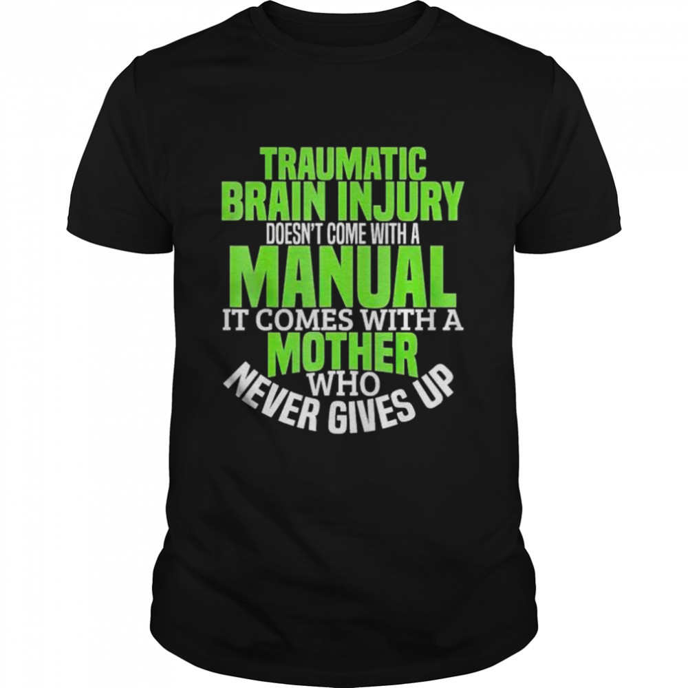 traumatic brain injury doesn’t come with a manual shirt
