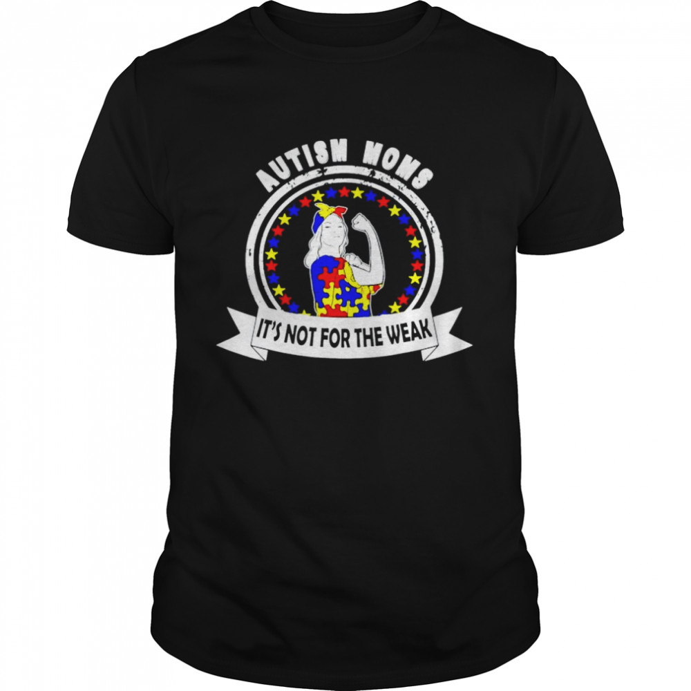 Mom puzzle autism child it’s not for the weak awareness shirt