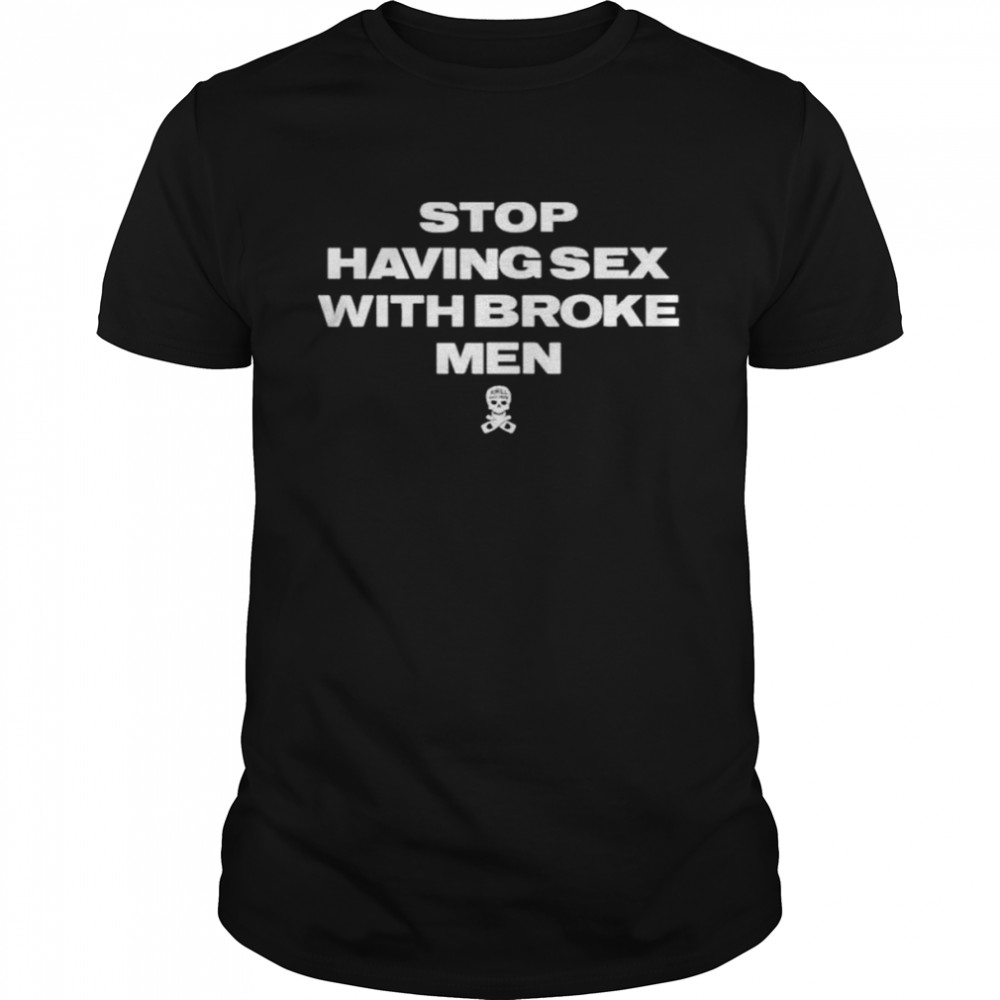 Stop having sex with broke men shirt Classic Men's T-shirt