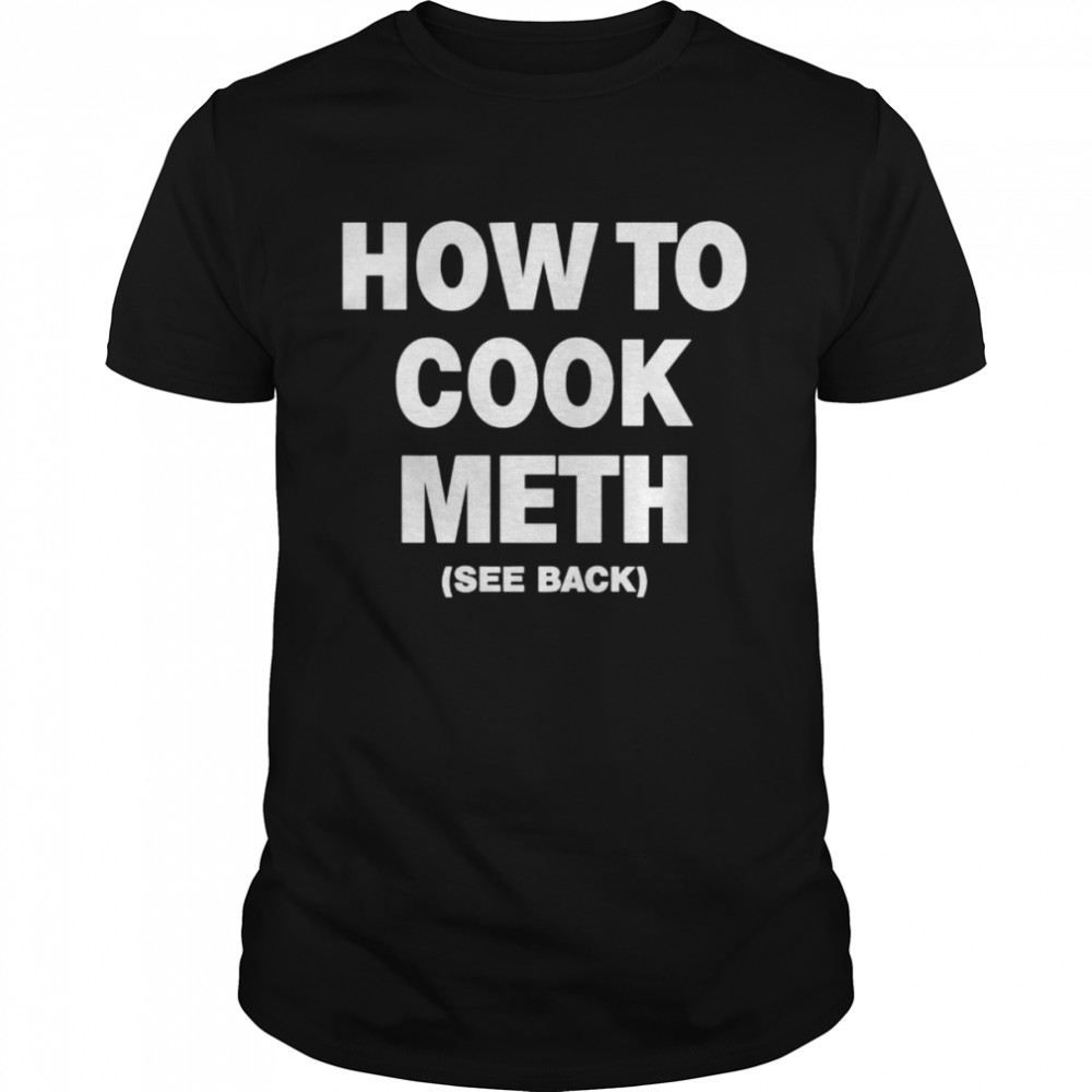 how to cook meth see back shirt Classic Men's T-shirt