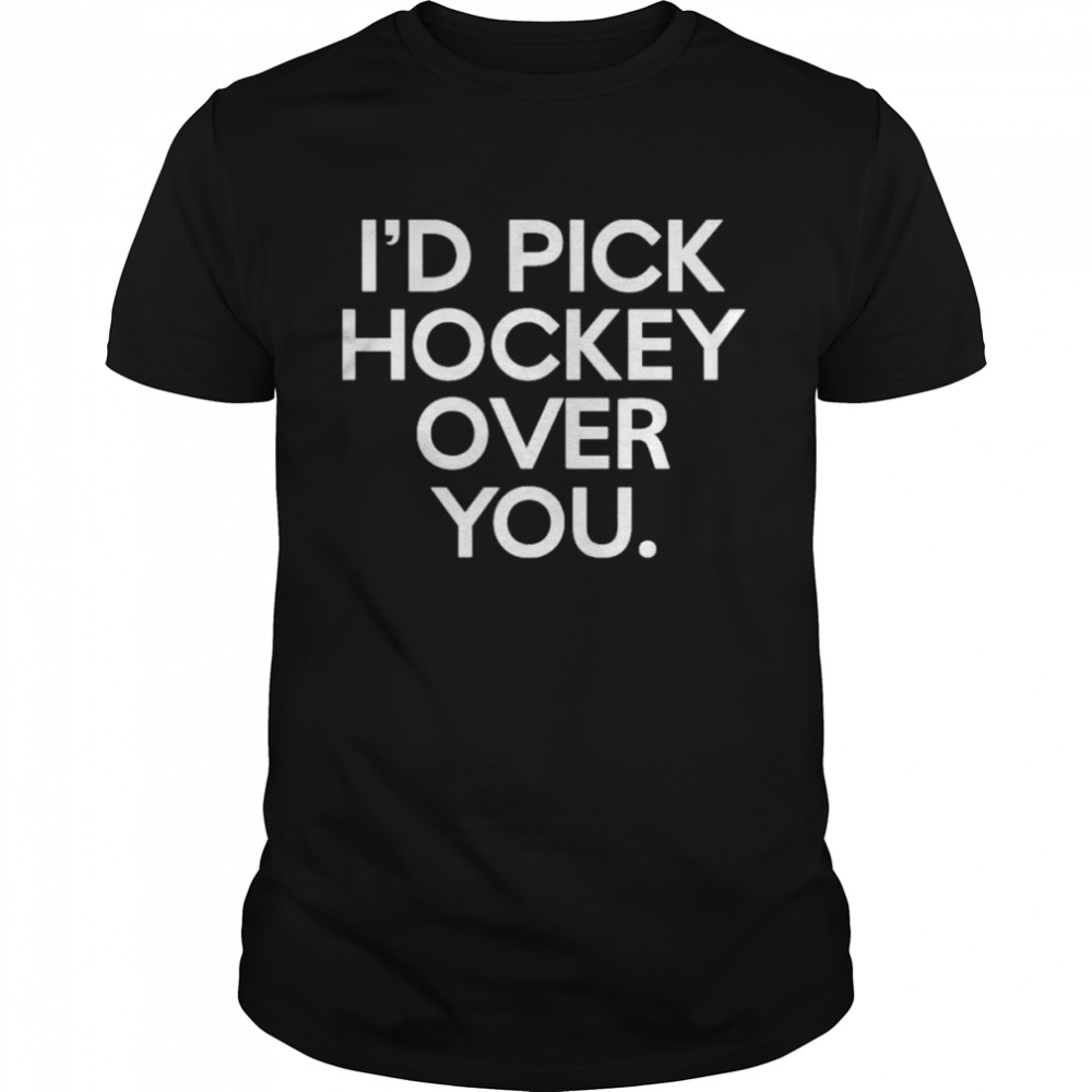 I’d pick hockey over you shirt Classic Men's T-shirt