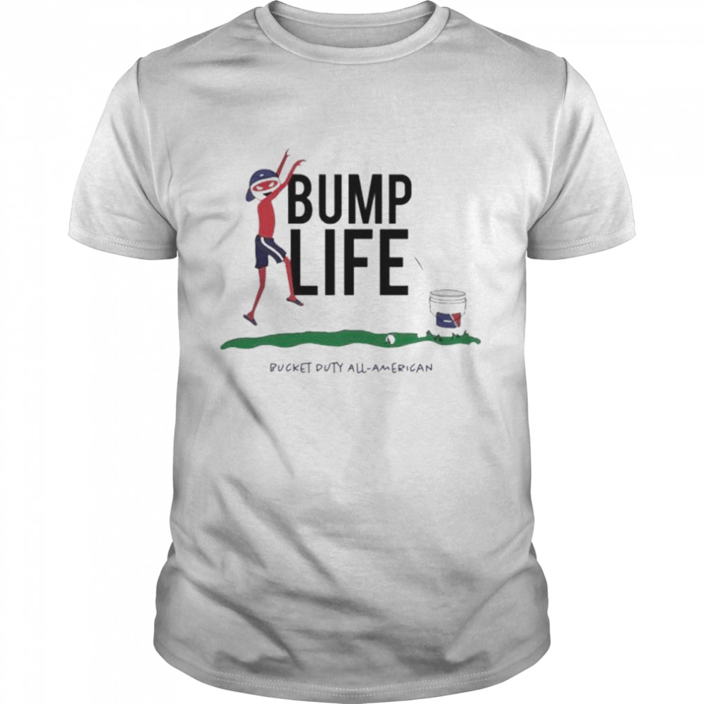 bump life bucket duty all American shirts