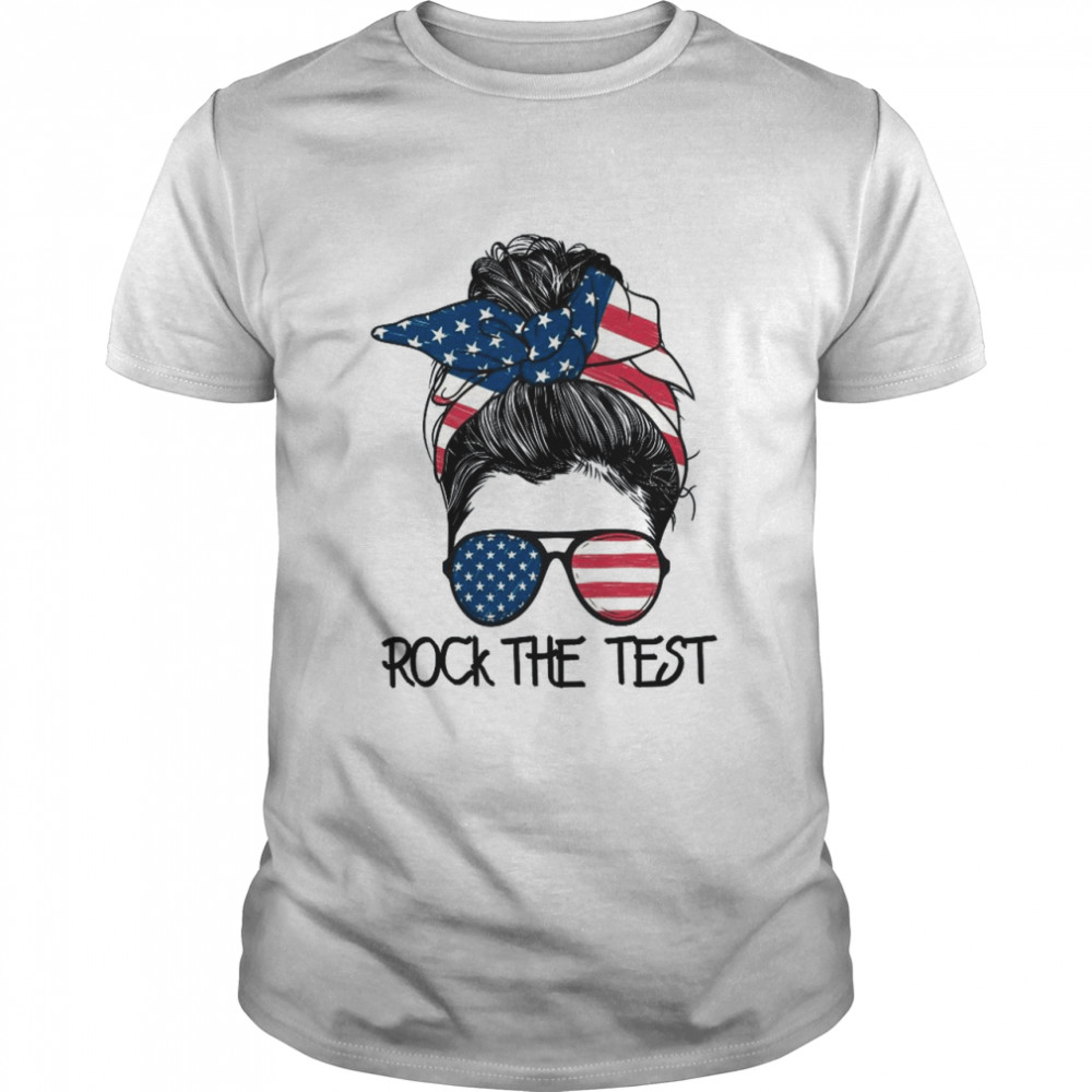 Rock The Test Messy Bun Teacher Test Day Testing Day Teacher Shirt