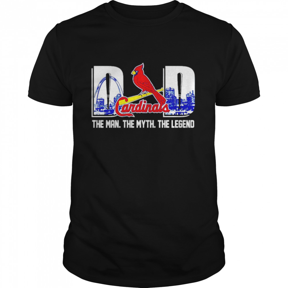 sts. Louis Cardinals Dad the man the myth the legend shirts