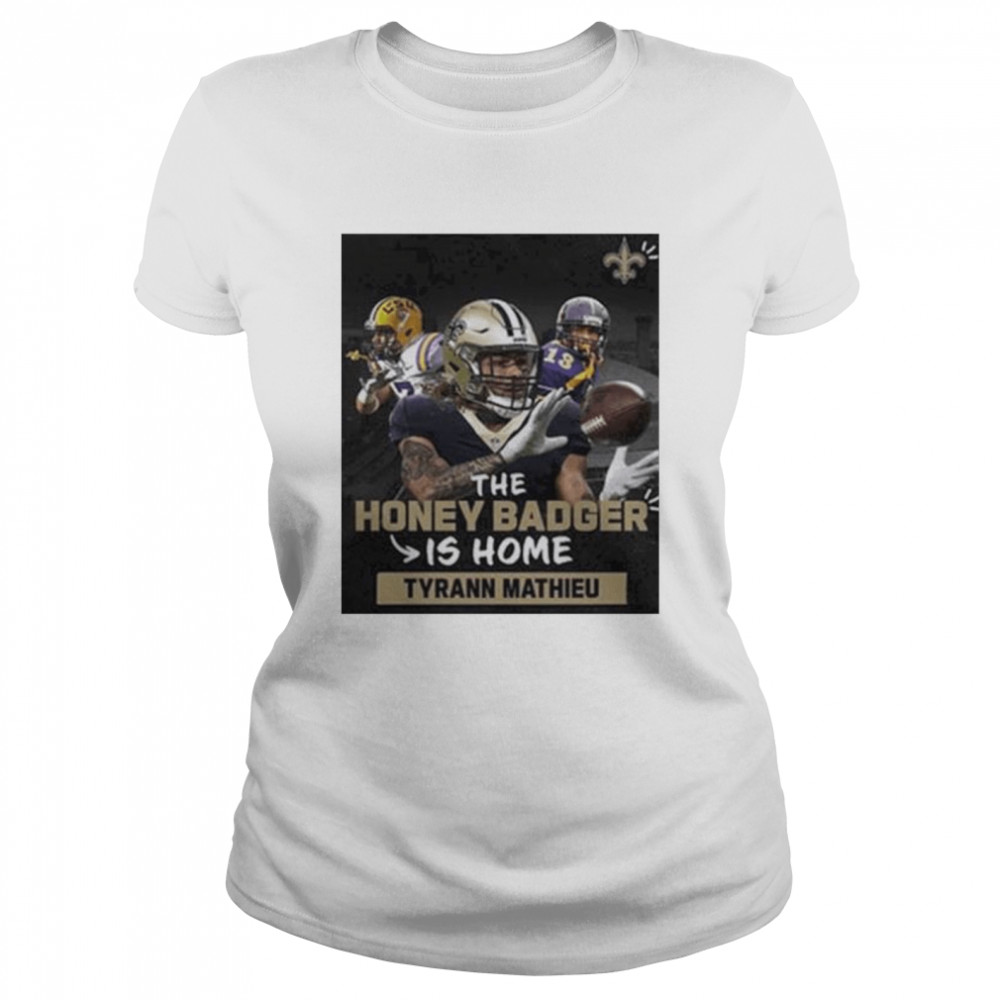 The Honey Badger Is Home Tyrann Mathieu New Orleans Saints T-Shirt