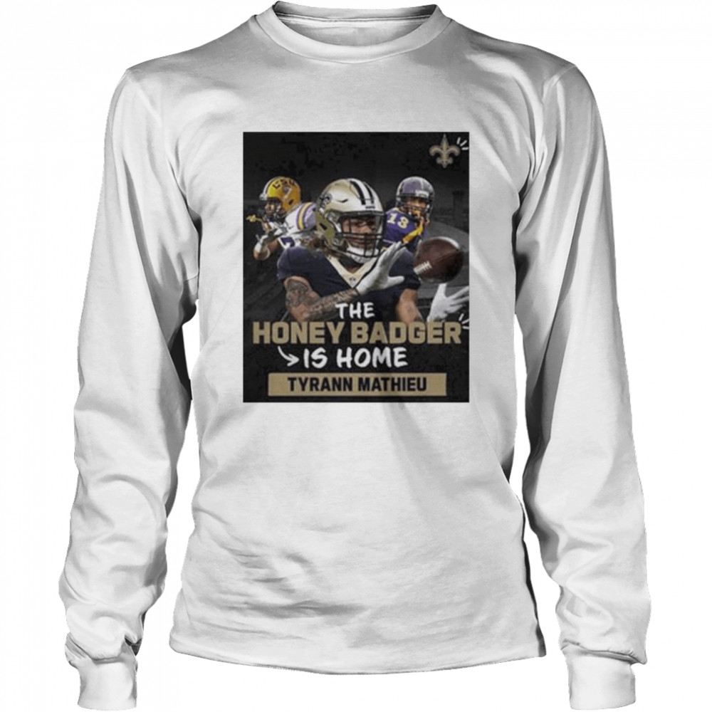 The Honey Badger Is Home Tyrann Mathieu New Orleans Saints T-Shirt - Heaven  Shirt