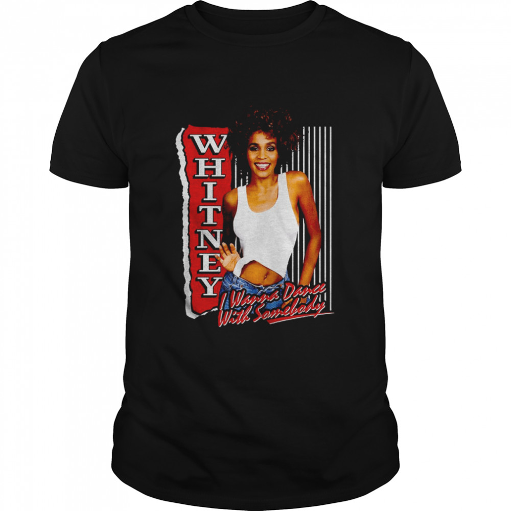 I Wanna Dance With Somebody Whitney Houston T-Shirts