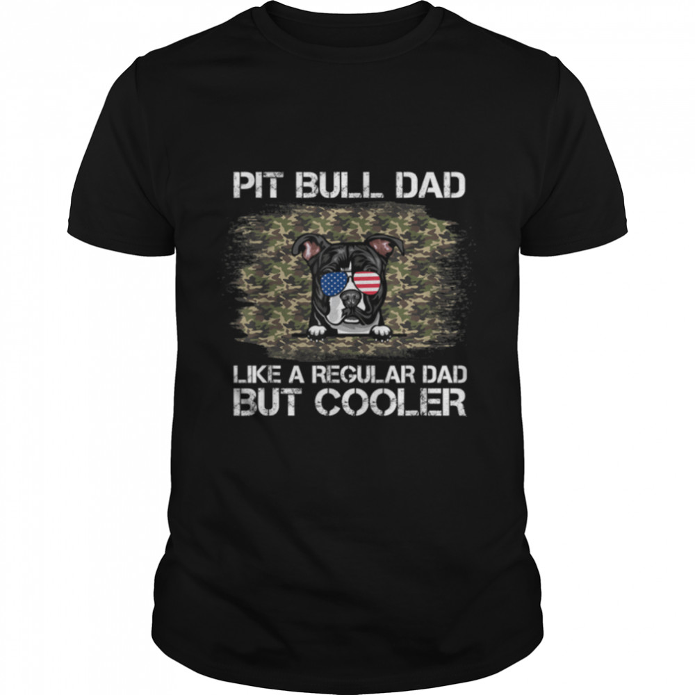 Pit Bull Dad Like A Regular Dad But Cooler Dog Dad T-Shirt B09ZQP9L6Rs