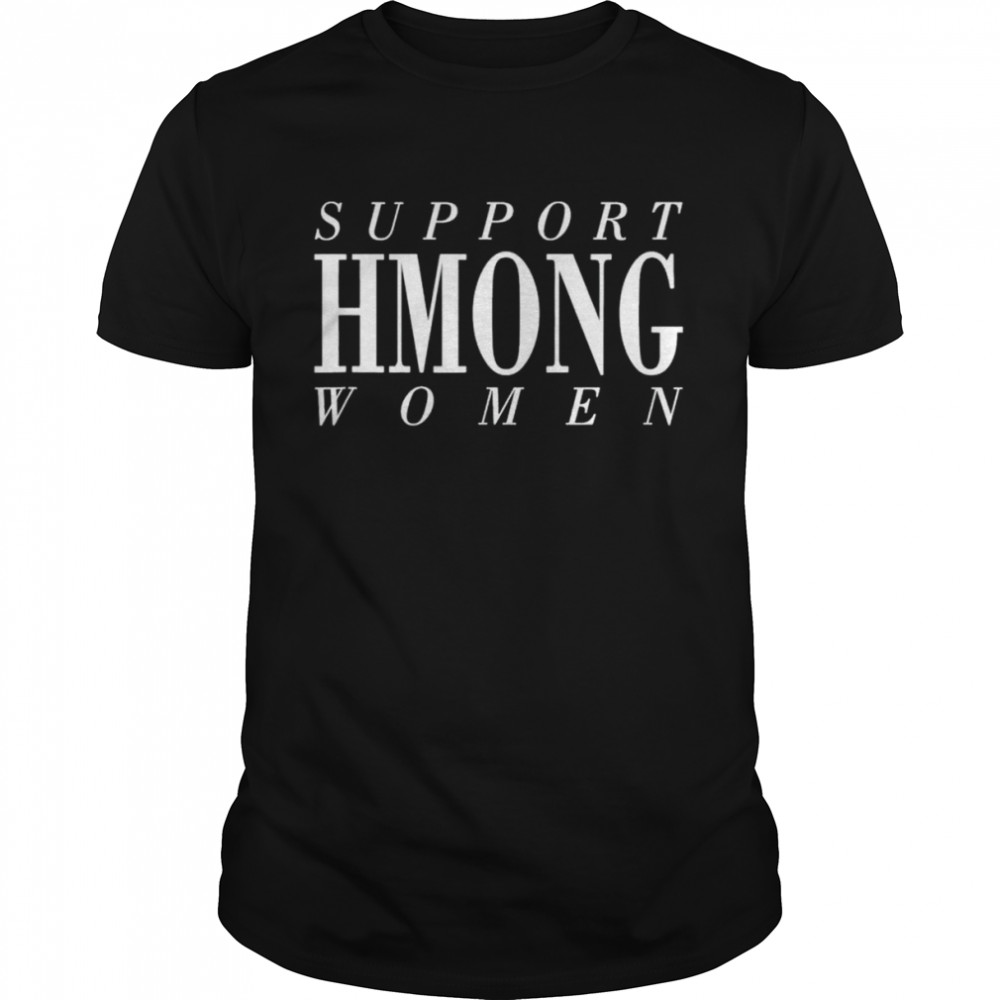 Support hmong women shirt