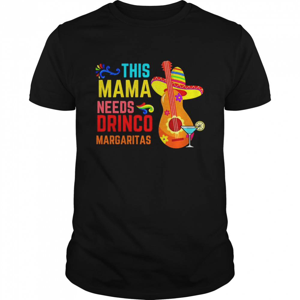 This mama needs drinco Margaritas shirt
