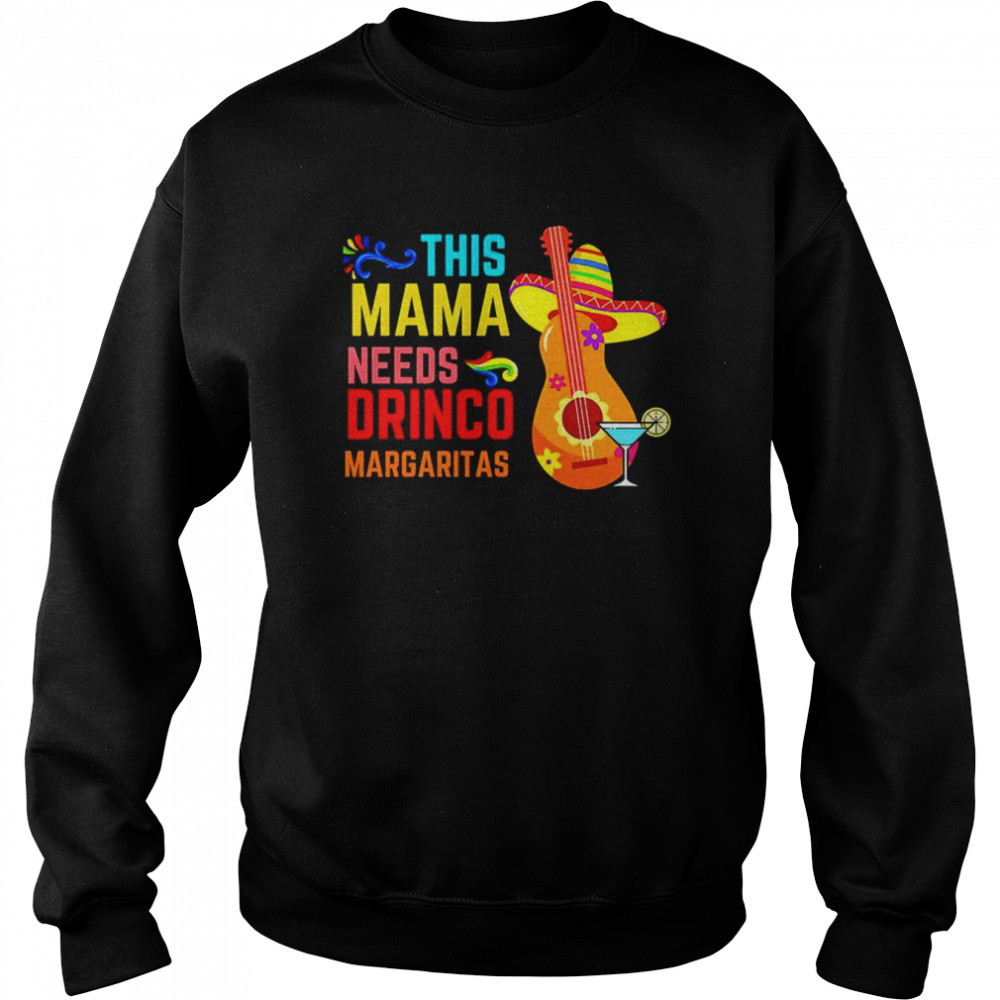 This mama needs drinco Margaritas shirt Unisex Sweatshirt