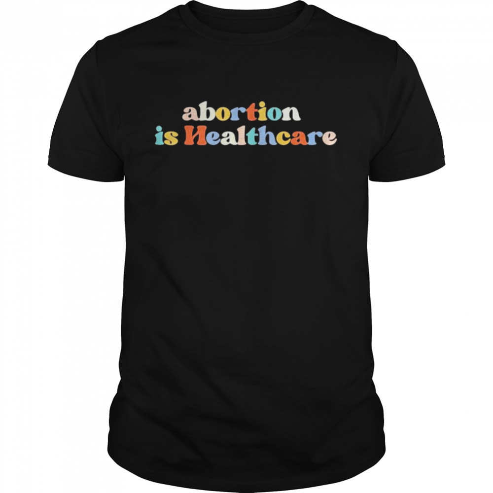 Vintage abortion is healthcare pro choice feminist shirt