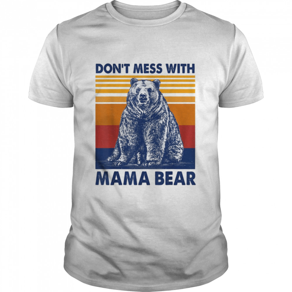 Don’t Mess with Mama Bear Shirt