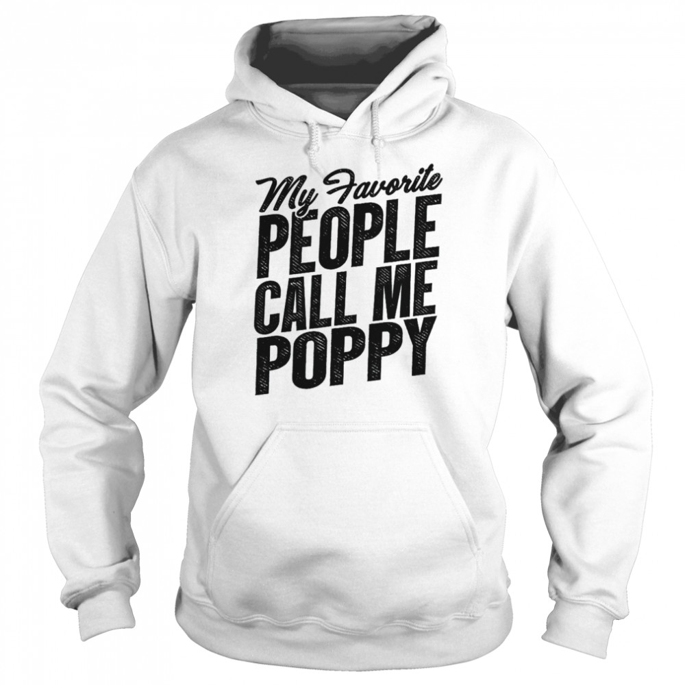 Mens Fathers Day shirt My Favorite People Call Me Poppy Grandpa Unisex Hoodie