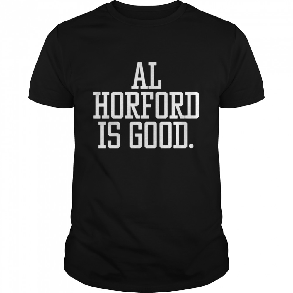 Al horford is good shirt