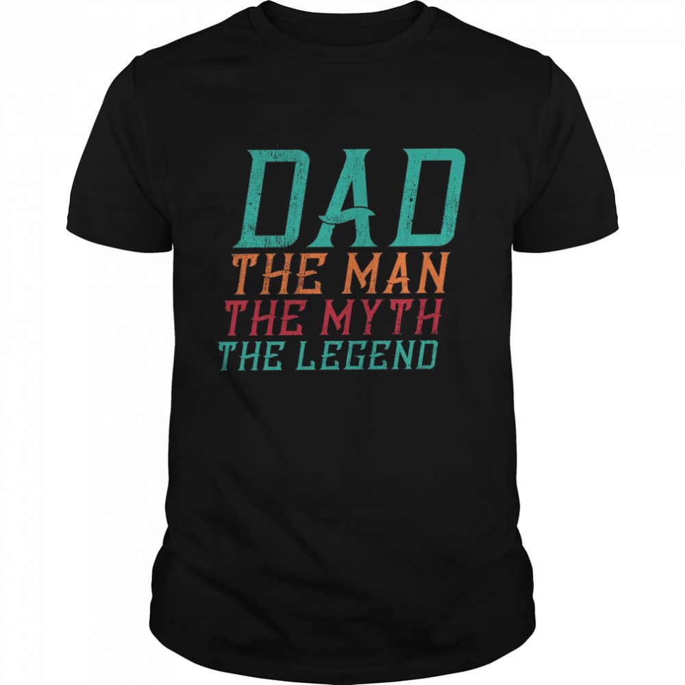 Dad the man the myth the legend shirt Classic Men's T-shirt