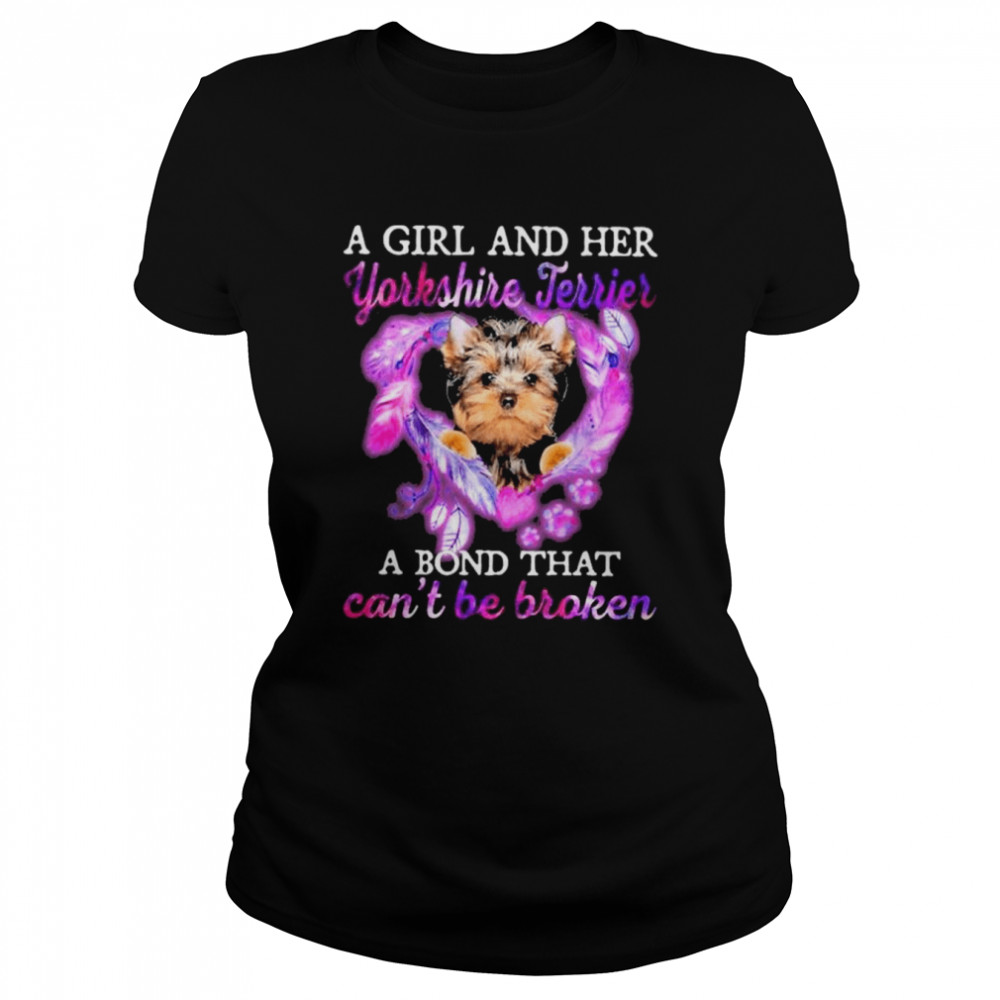 A girl and her Yorkshire Terrier a bond that can’t be broken shirt Classic Women's T-shirt