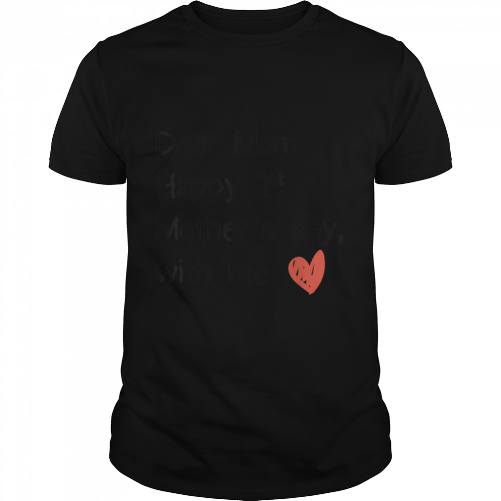 Dear mom Happy 1st Mothers's Day with Mes, Cute Mothers's Day T-Shirt B0B1BBBKTSs