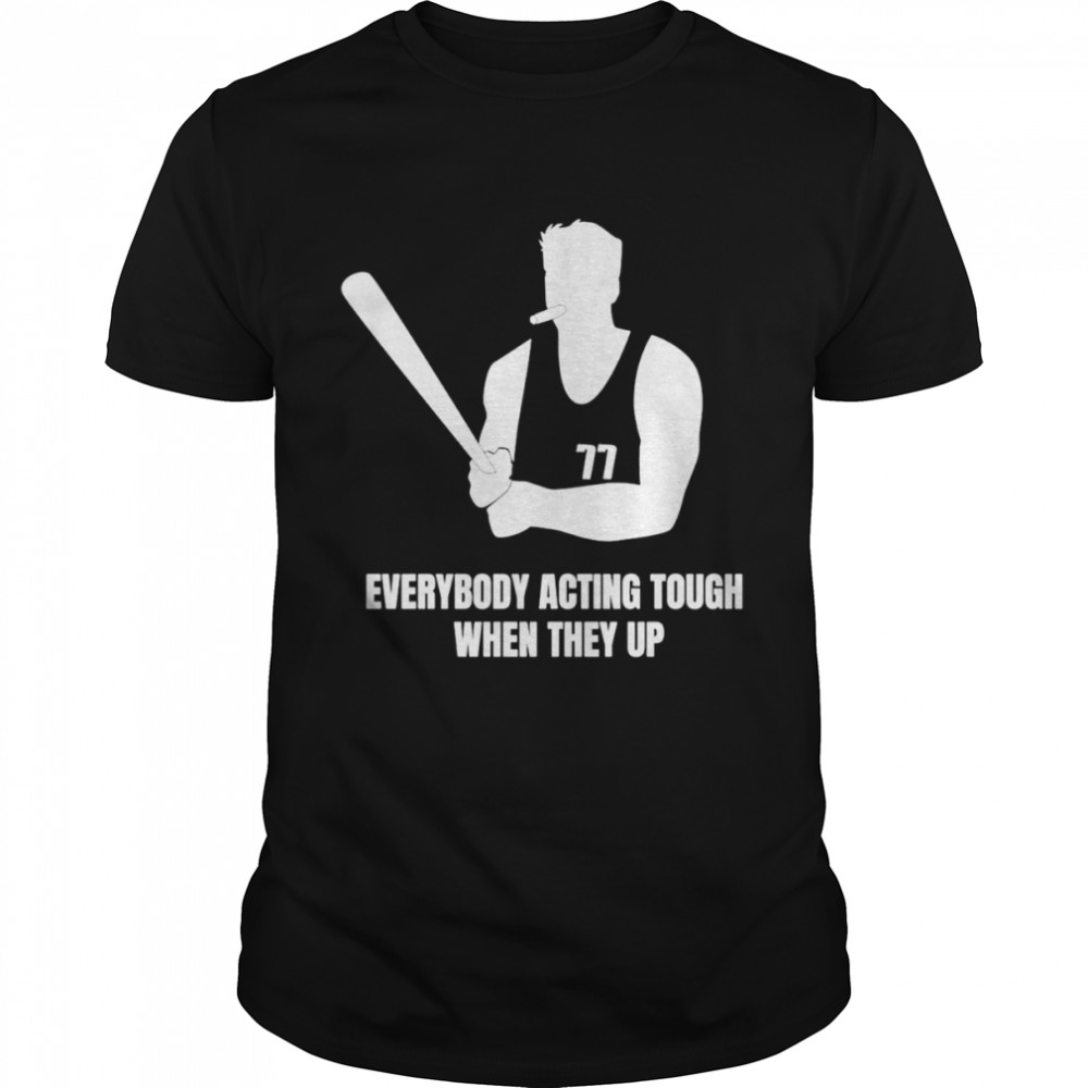Everybody acting tough when they up shirt Classic Men's T-shirt