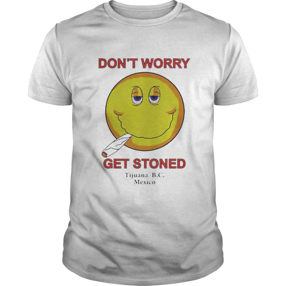 Don’t Worry Get Stoned  Classic Men's T-shirt