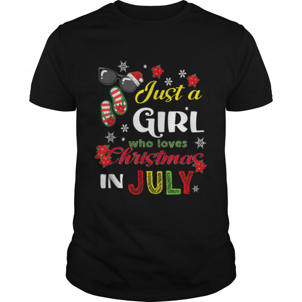 Just A Girl Who Loves Christmas in July Sunglasses Summer T-Shirt B0B1P5CP2Ns