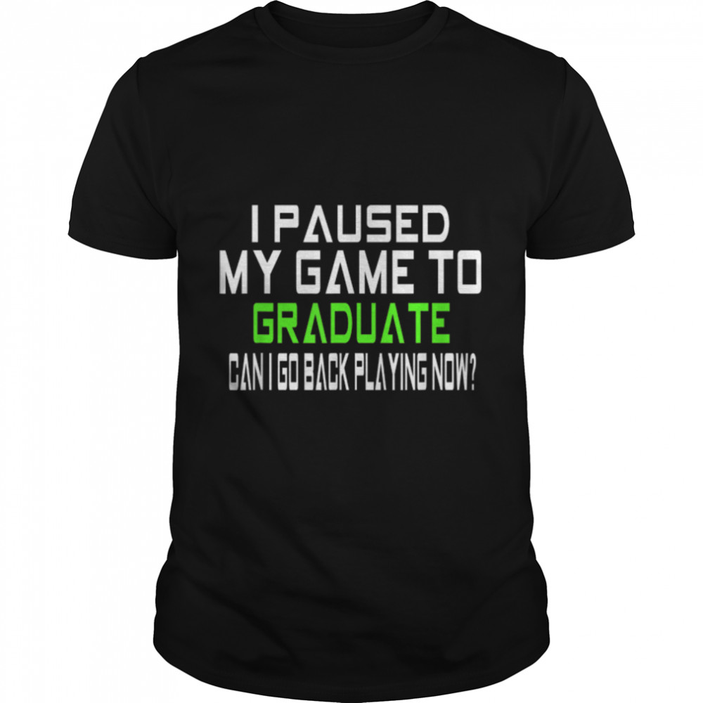 Menss Is Pauseds Mys Games Tos Graduates Cans Is Gos Backs Playings Nows Gamers T-Shirts B0B1JLGCV2s