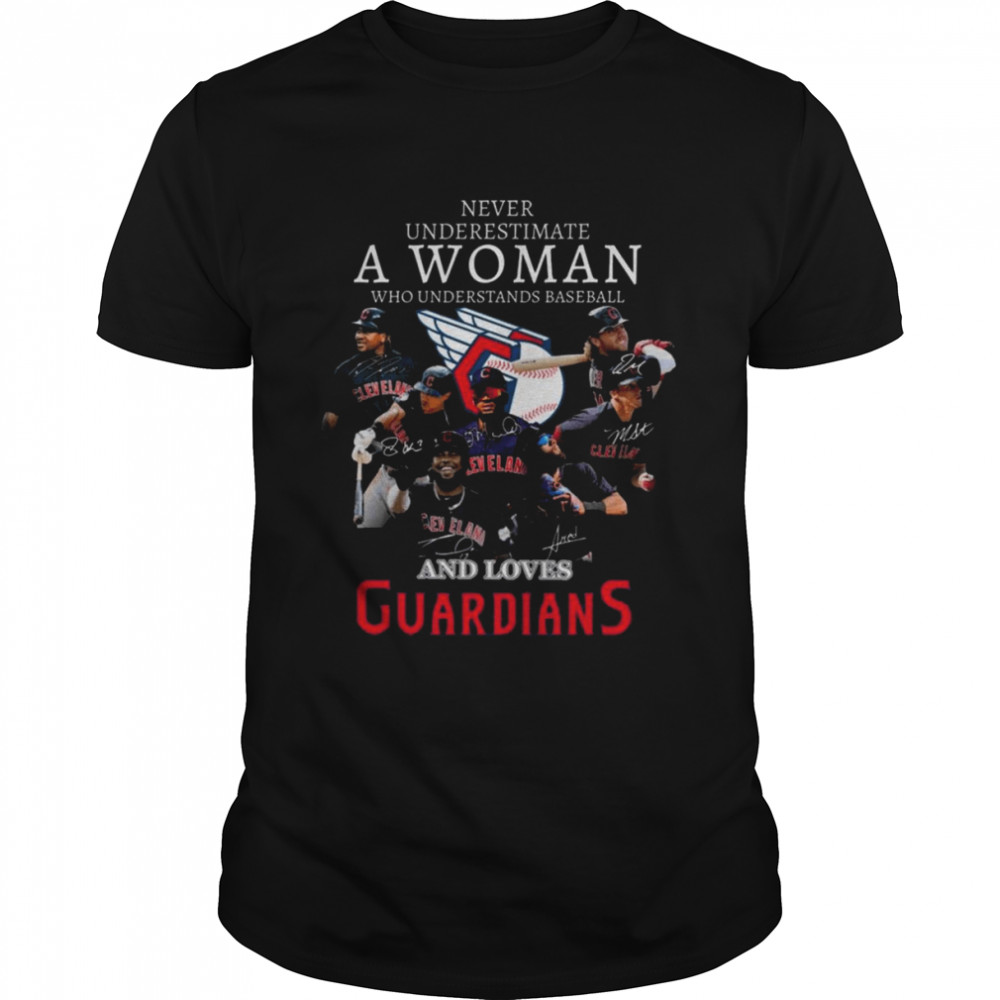 Never underestimate a Woman who understands baseball and loves Cleveland Guardians 2022 signatures shirts